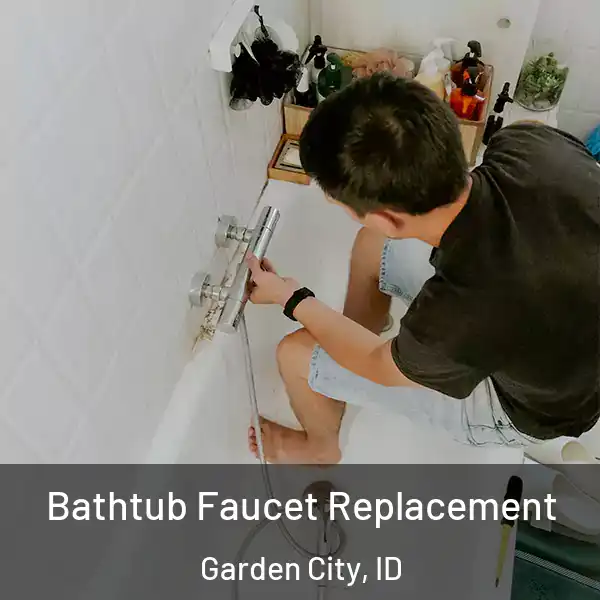  Bathtub Faucet Replacement Garden City, ID