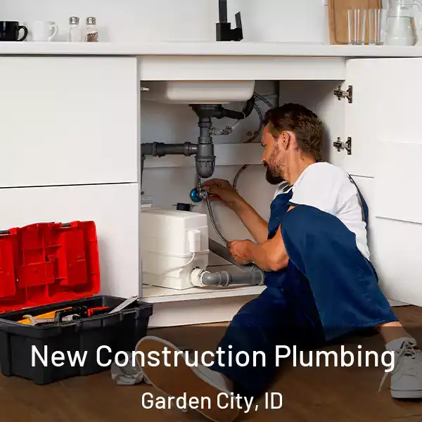  New Construction Plumbing Garden City, ID
